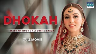 Dhokha | Full Film | Maryam Noor, Ali Josh, Saima | Story Of A Broken Home