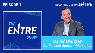 Ep 1: David Meltzer, Co-founder of Sports 1 Marketing | The Entre Show Podcast Information