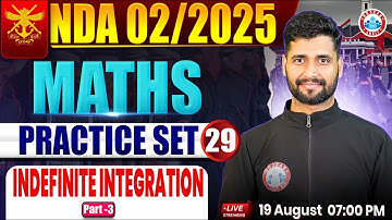 NDA Maths Classes 2025 | NDA Maths Practice Set #29 | indefinite integration  For NDA 2025