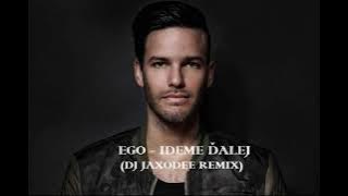 EGO - IDEME ĎALEJ (DJ JAXODEE REMIX)