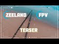 Zeeland FPV Teaser [4K] 60ᶠᵖˢ ✔ FPV