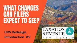 Part 2:  What changes can filers expect to see? (CRS Redesign Introduction) by New Mexico Taxation & Revenue 1,101 views 3 years ago 3 minutes, 33 seconds