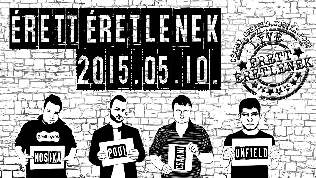 Érett Éretlenek Május 10. Győri PlayIT, csajok, rablás