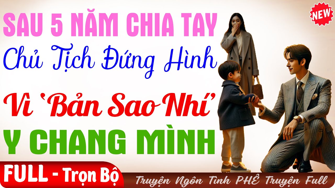CUỐN Sốc Luôn | CHỦ TỊCH ĐỨNG HÌNH VỚI 'BẢN SAO' GIỐNG MÌNH NHƯ LỘT | Truyện ngôn tình Full Trọn Bộ