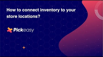 Connect Inventory to Location on your Shopify Store | Best Pickup and Delivery App - Pickeasy
