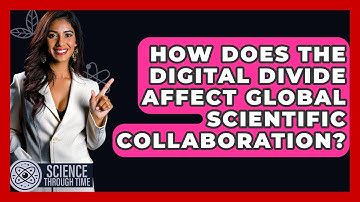 How Does The Digital Divide Affect Global Scientific Collaboration? - Science Through Time
