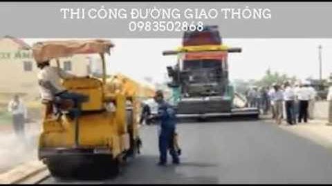 Thi công bê tông nhựa, thảm bê tông nhựa nóng, trải bê tông nhựa đường giao thông - 0983502868
