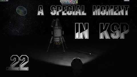 A Special Moment in KSP .22
