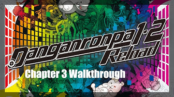 Danganronpa 1.2 Reload (PS4) Trigger-Happy Havoc Chapter 3 Walk Through