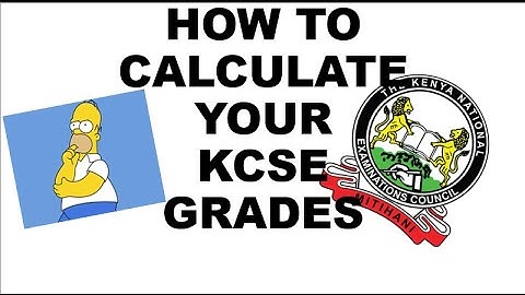 KCSE 2025 OVERALL GRADING SYSTEM