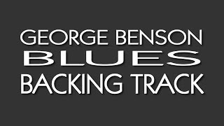 Video thumbnail of "GEORGE BENSON BLUES Backing Track"