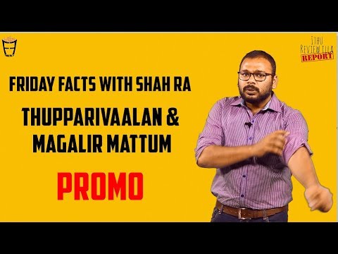 Thupparivalan and Magalir Mattum - Friday Facts by Shah Ra, Coming Soon !