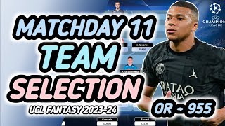 UCL Fantasy Matchday 11 : Team Selection | OR - 955 | Champions League Fantasy Tips 2023/24