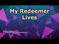 My Redeemer Lives - Hillsong - Lyrics