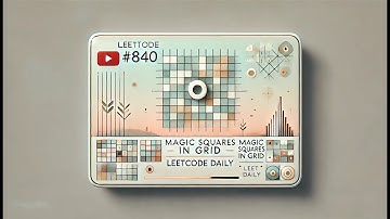 LeetCode #840: Magic Squares In Grid | LeetCode Daily