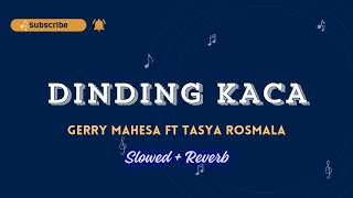 DINDING KACA || GERRY MAHESA FT TASYA ROSMALA (Slowed   Reverb)