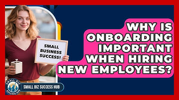 Why Is Onboarding Important When Hiring New Employees? | Small Biz Success Hub News