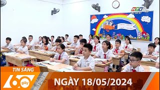 60 Giây Sáng - Ngày 18/05/2024 - HTV Tin Tức Mới Nhất 2024