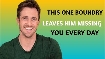 This One Boundary Leaves Him Missing You Every Day | Matthew Hussey