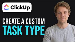 How to Create a Custom Task Type in ClickUp (Quick Guide)
