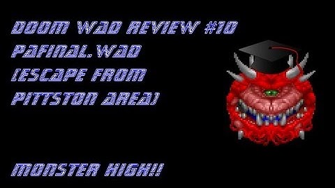 DOOM WAD Review #10- PAFINAL.WAD (PA HIGH): Part 1