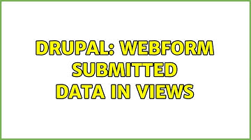 Drupal: Webform submitted data in views (5 Solutions!!)