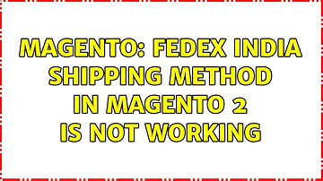 Magento: FedEx India Shipping Method in Magento 2 is not working