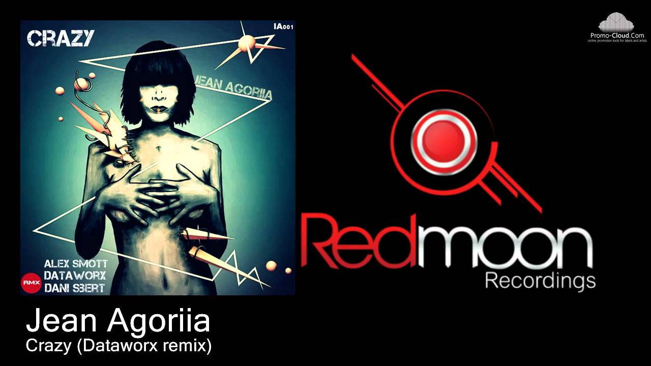 Watch Jean Agoriia - Crazy (Dataworx Remix) on YouTube Watch Jean Agoriia - Crazy (Dataworx Remix) on YouTube