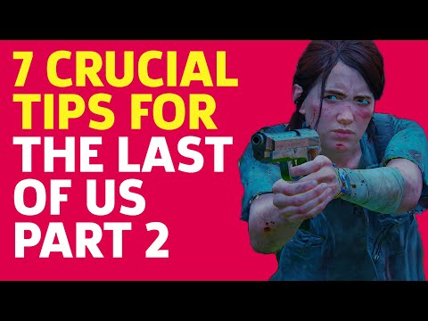 The Last Of Us Part 2 - 7 Tips To Keep You Alive