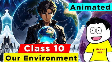Our Environment full chapter (Animation) | Class 10 Science chapter 13 | CBSE | NCERT
