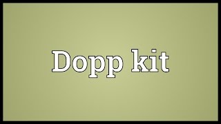 Dopp kit Meaning