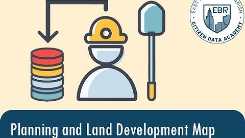 Citizen Data Academy - Planning and Land Development Map