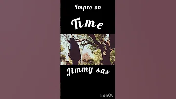 Time Jimmy sax impro