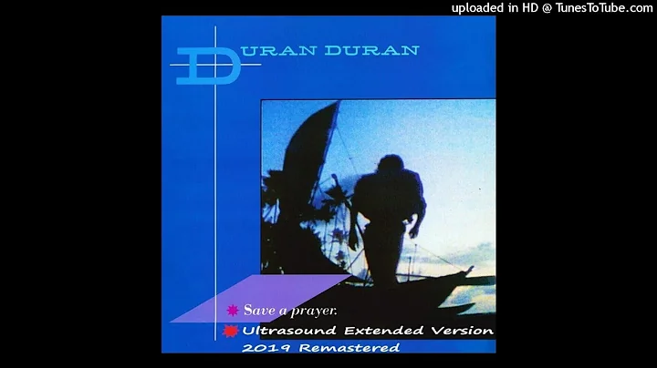 Duran Duran - Save A Prayer (Ultrasound Extended Version - 2019 Remastered)