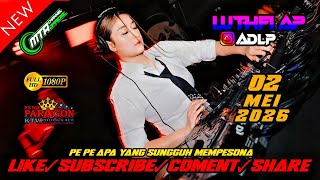 PE PE APA YANG SUNGGUH MEMPESONA !! DJ LUTHFI AP PASTINYA NEW PARAGON 02 MEI 2026 PEKANBARU