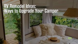 RV Remodel Ideas: Ways to Upgrade Your Camper
