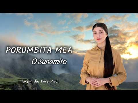 Amira din Barbulesti-PORUMBITA MEA O SUNAMITO