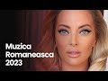 Top muzica romaneasca 2023  cea mai buna muzica romaneasca 2023 mix muzica romaneasca 2023