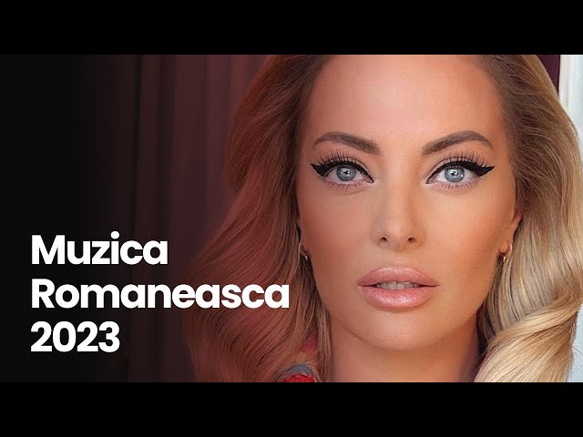 Top Muzica Romaneasca 2023 ⭐ Cea Mai Buna Muzica Romaneasca 2023 (Mix Muzica Romaneasca 2023) class=