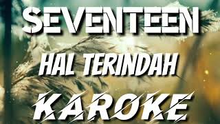 KAROKE | SEVENTEEN - HAL YERINDAH