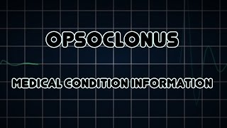 Opsoclonus Medical Condition