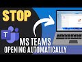 Stop Microsoft Teams Auto-Startup & Uninstall (Windows 10/11)