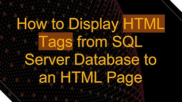 How to Display HTML Tags from SQL Server Database to an HTML Page