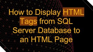 How to Display HTML Tags from SQL Server Database to an HTML Page