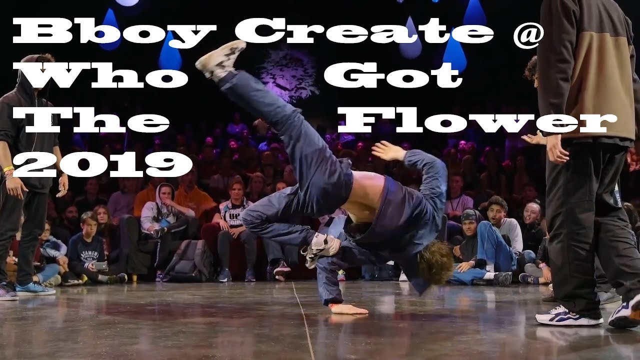 Bboy Create @ Who Got The Flower 2019