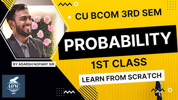 #1/3 Probability - Learn from Scratch! | CU BCOM 3rd Semester Maths | Adarsh Nopany Classes 🔥