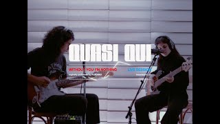 QUASI QUI - Without You I&#39;m Nothing (Placebo Cover) - Live Session