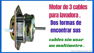 Cómo Identificar los cables a motor de 3  cables para lavadora. Sin un multímetro. (Sugerencia).