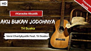 Tri Suaka - Aku Bukan Jodohnya( Karaoke Akustik )Versi Charlykustik Feat. Tri Suaka