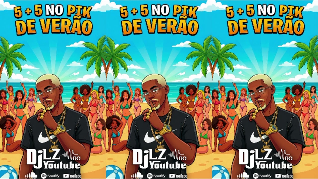 5 + 5 NO PIK DE VERÃO - DJ LZ DO YOUTUBE - PARTICIPAÇÃO ESPECIAL: DJ NR, DJ MTS, DJ PK